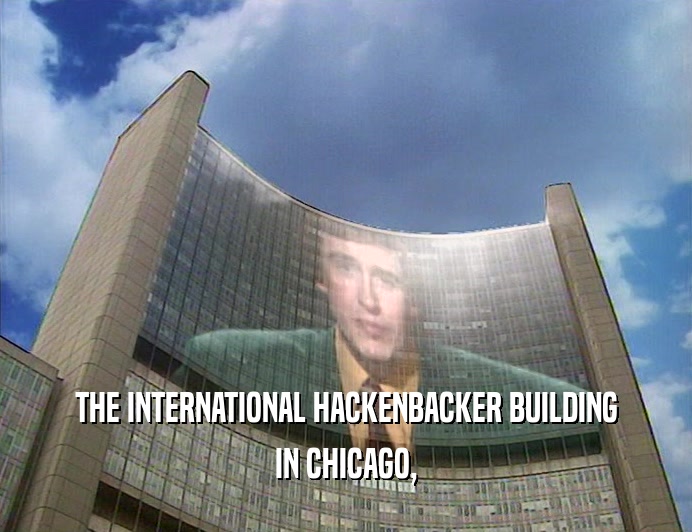THE INTERNATIONAL HACKENBACKER BUILDING IN CHICAGO, 
