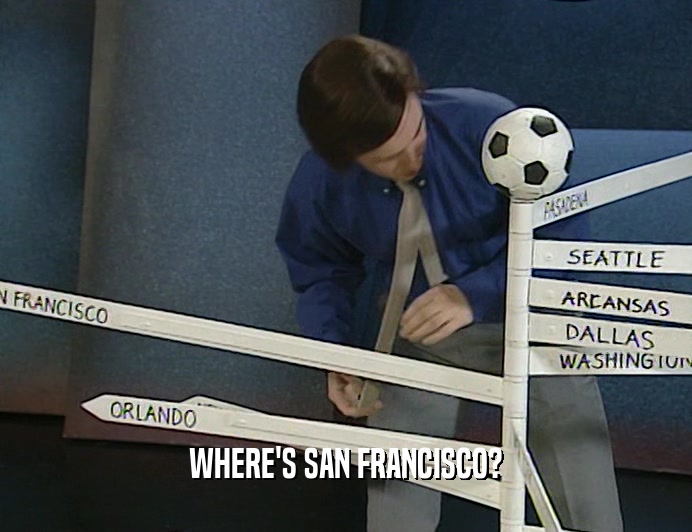 WHERE'S SAN FRANCISCO?  