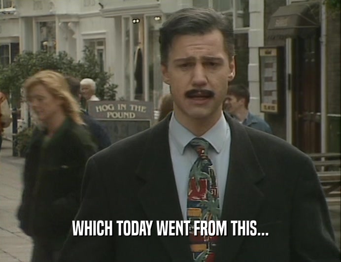 WHICH TODAY WENT FROM THIS...  