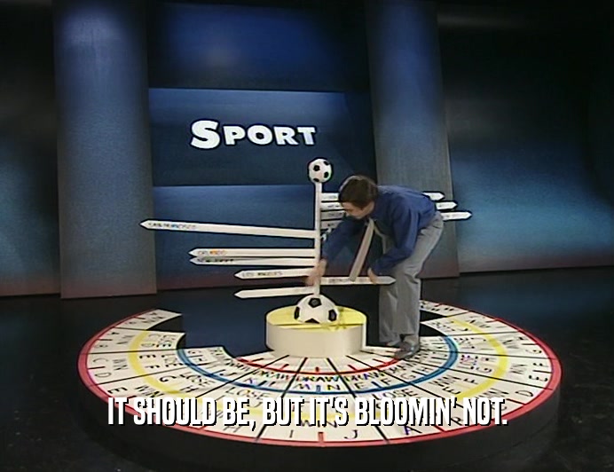 IT SHOULD BE, BUT IT'S BLOOMIN' NOT.  