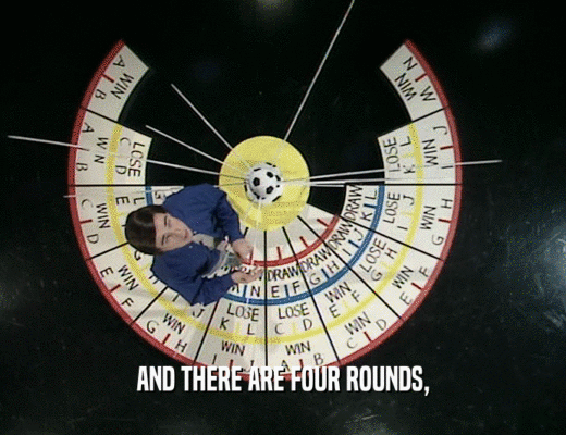 AND THERE ARE FOUR ROUNDS,
  