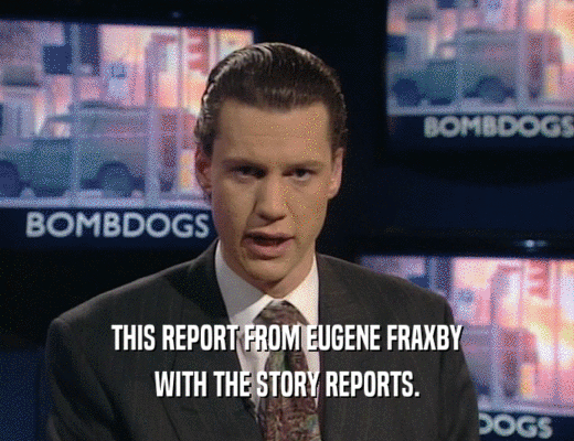 THIS REPORT FROM EUGENE FRAXBY WITH THE STORY REPORTS. 