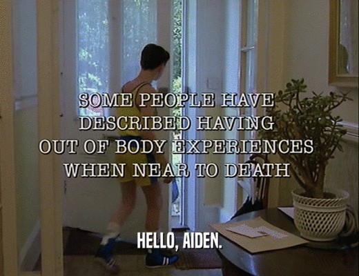 HELLO, AIDEN.  