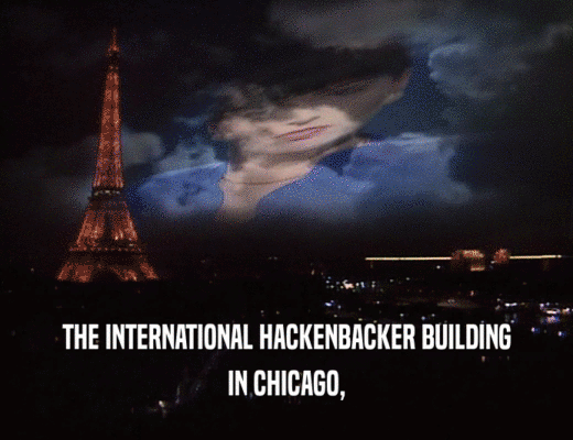 THE INTERNATIONAL HACKENBACKER BUILDING
 IN CHICAGO,
 