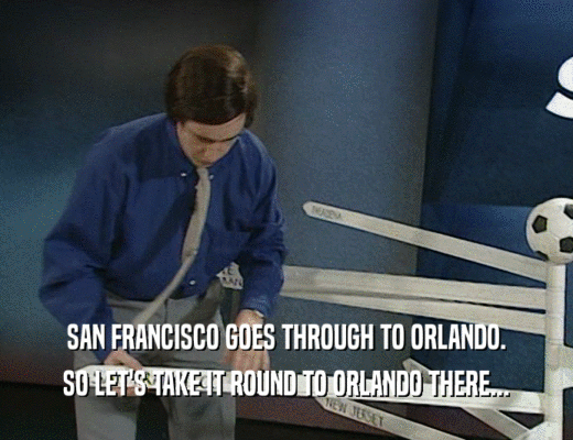 SAN FRANCISCO GOES THROUGH TO ORLANDO.
 SO LET'S TAKE IT ROUND TO ORLANDO THERE...
 