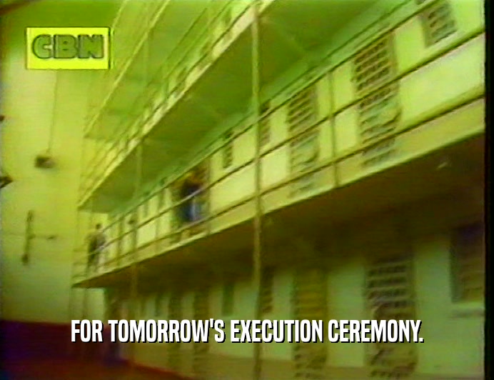 FOR TOMORROW'S EXECUTION CEREMONY.
  