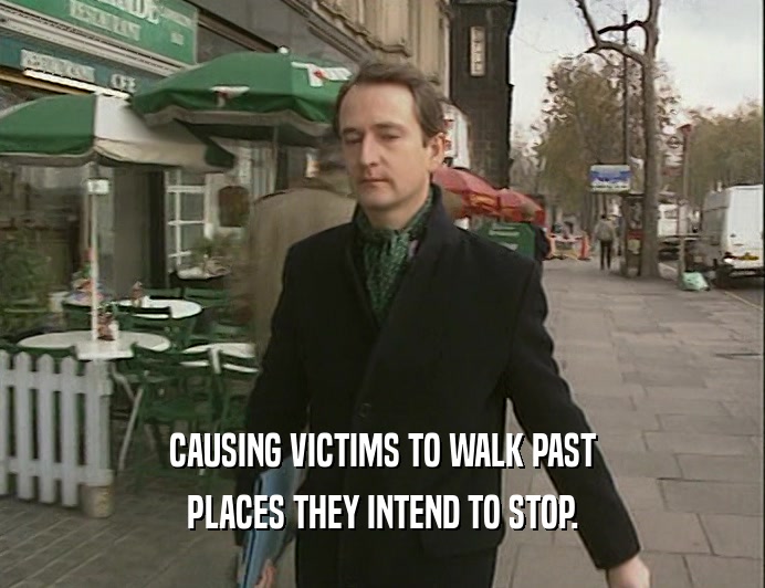 CAUSING VICTIMS TO WALK PAST
 PLACES THEY INTEND TO STOP.
 