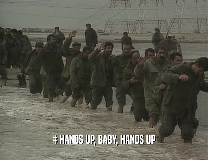 # HANDS UP, BABY, HANDS UP
  