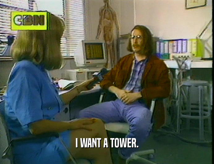 I WANT A TOWER.
  
