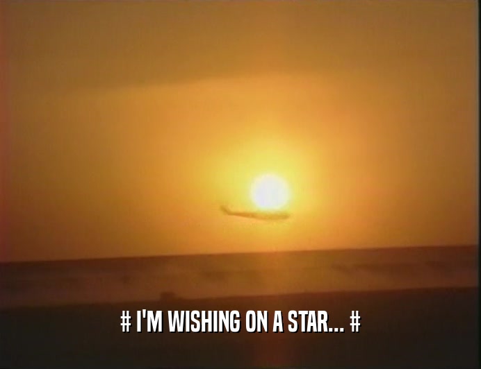 # I'M WISHING ON A STAR... #
  