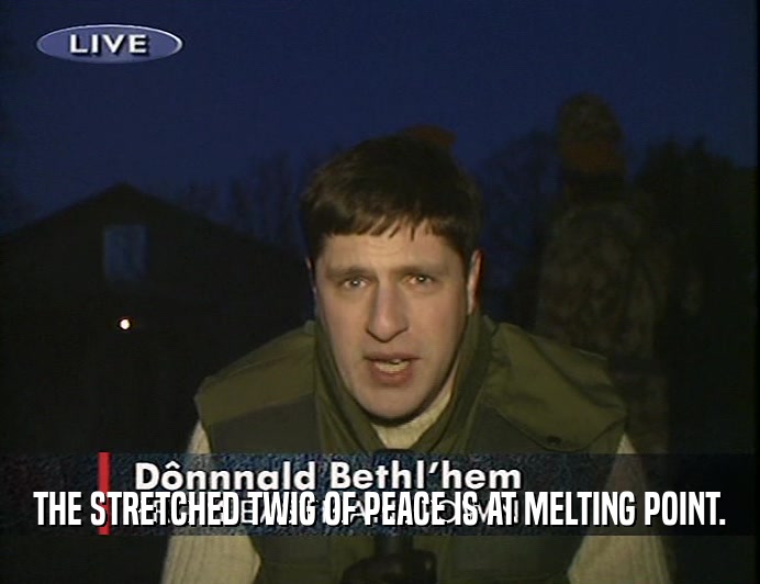 THE STRETCHED TWIG OF PEACE IS AT MELTING POINT.  