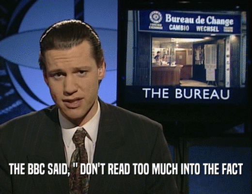 THE BBC SAID, 