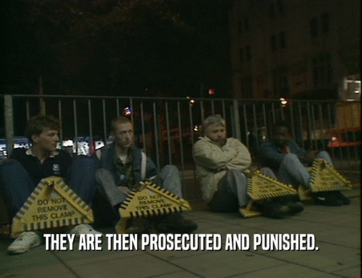 THEY ARE THEN PROSECUTED AND PUNISHED.  