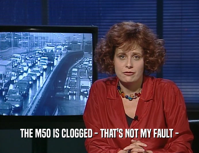 THE M5O IS CLOGGED - THAT'S NOT MY FAULT -
  