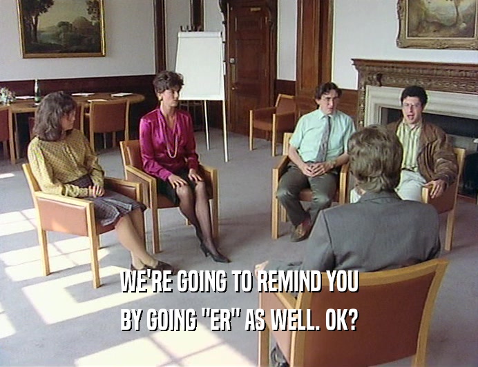 WE'RE GOING TO REMIND YOU BY GOING 