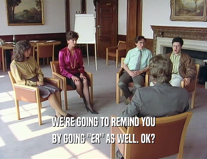 WE'RE GOING TO REMIND YOU BY GOING 
