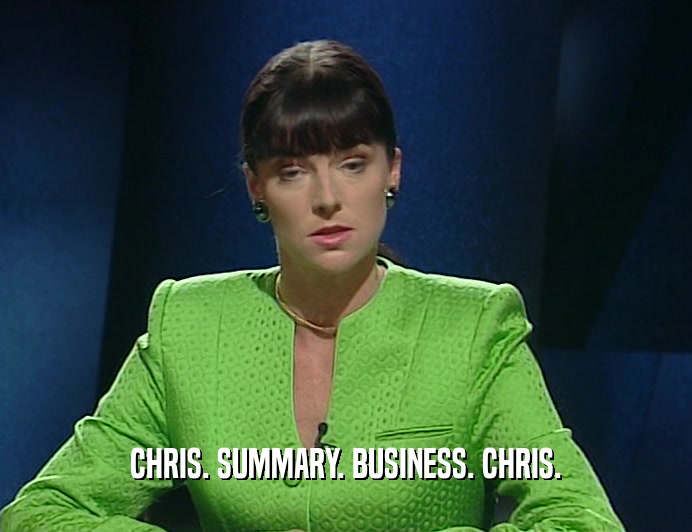 CHRIS. SUMMARY. BUSINESS. CHRIS.
  