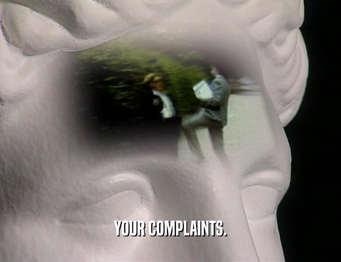 YOUR COMPLAINTS.
  