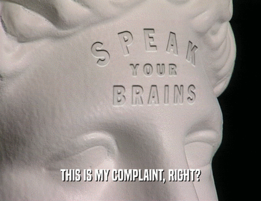 THIS IS MY COMPLAINT, RIGHT?  