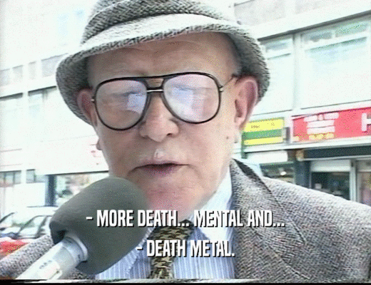- MORE DEATH... MENTAL AND... - DEATH METAL. 
