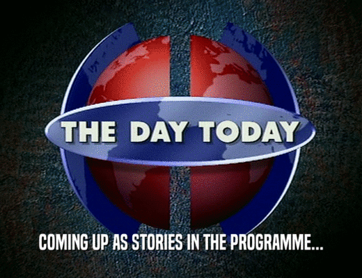 COMING UP AS STORIES IN THE PROGRAMME...
  