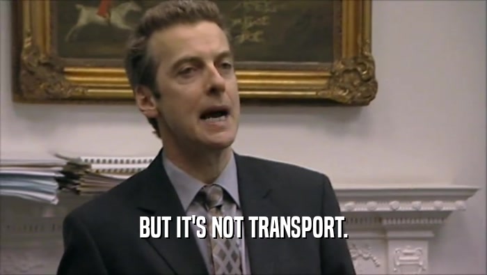 BUT IT'S NOT TRANSPORT.  