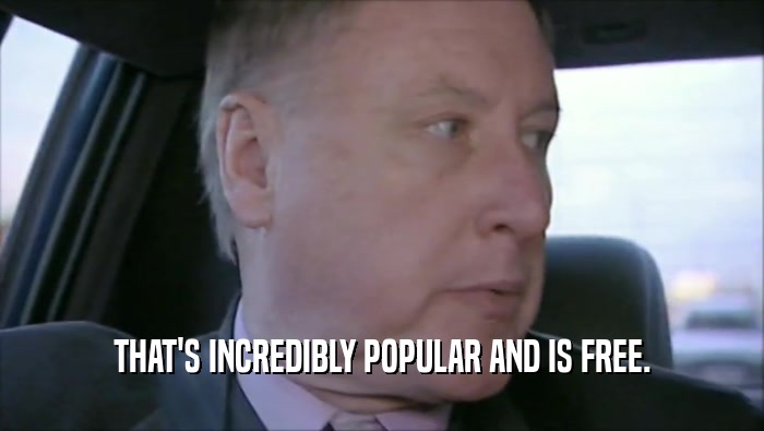 THAT'S INCREDIBLY POPULAR AND IS FREE.  