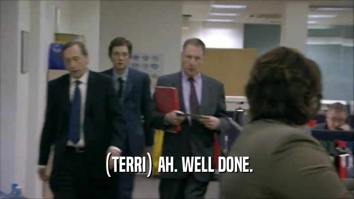 (TERRI) AH. WELL DONE.  