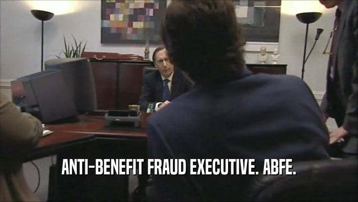 ANTI-BENEFIT FRAUD EXECUTIVE. ABFE.  