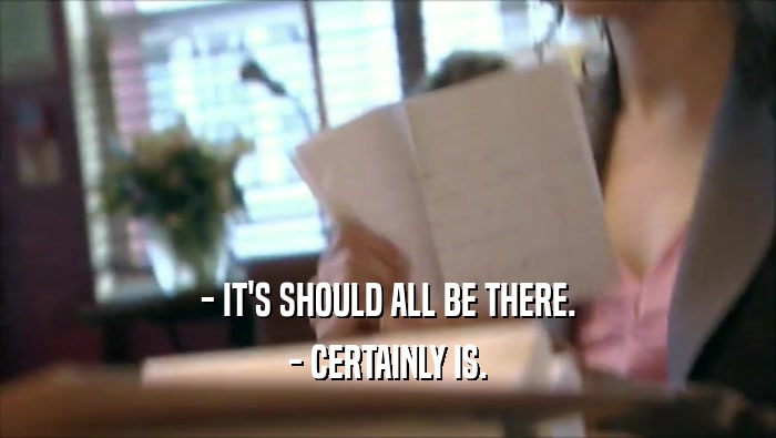 - IT'S SHOULD ALL BE THERE. - CERTAINLY IS. 