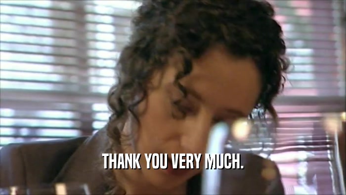 THANK YOU VERY MUCH.  
