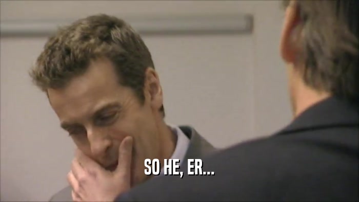 SO HE, ER...  