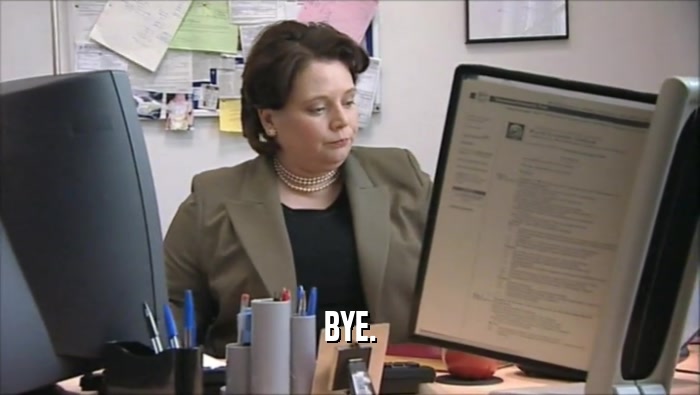 BYE.  