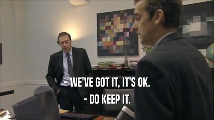 - WE'VE GOT IT, IT'S OK. - DO KEEP IT. 