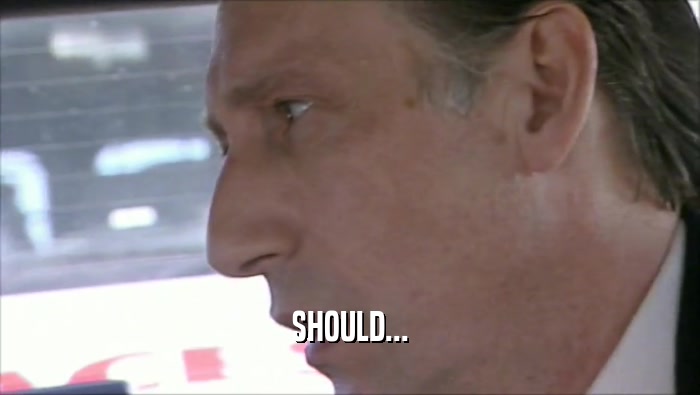 SHOULD...  