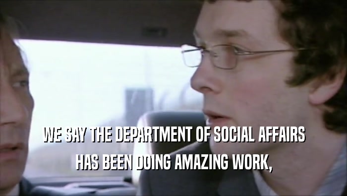 WE SAY THE DEPARTMENT OF SOCIAL AFFAIRS HAS BEEN DOING AMAZING WORK, 