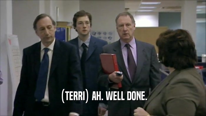 (TERRI) AH. WELL DONE.  