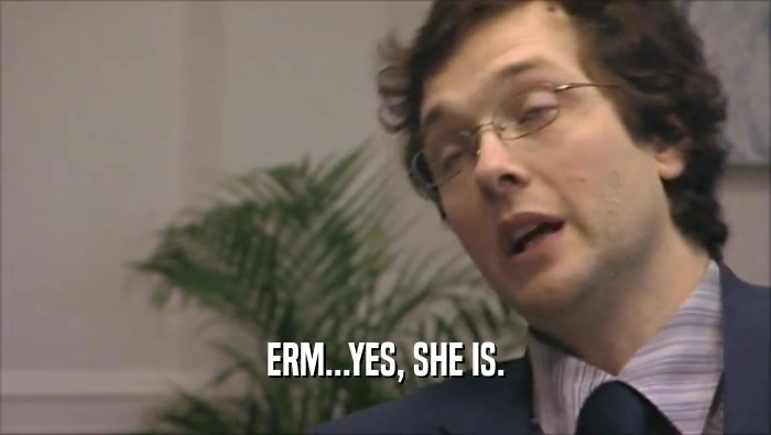 ERM...YES, SHE IS.  