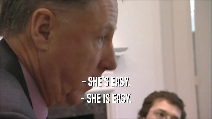 - SHE'S EASY. - SHE IS EASY. 