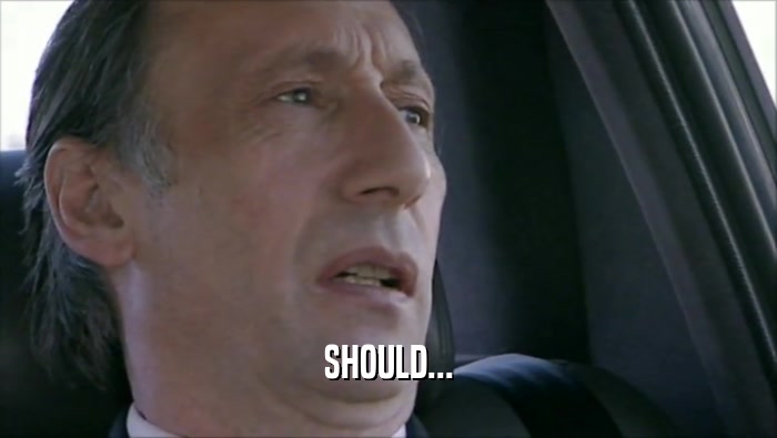 SHOULD...  