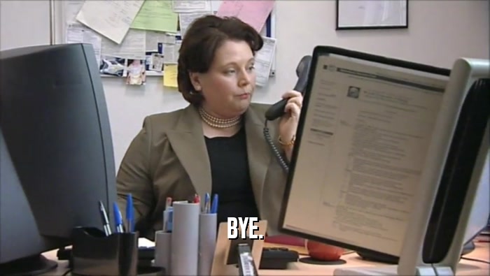 BYE.  