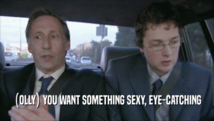 (OLLY) YOU WANT SOMETHING SEXY, EYE-CATCHING  