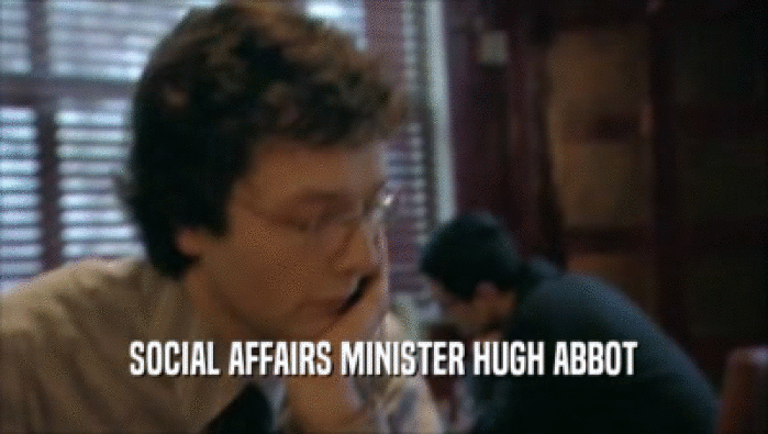 SOCIAL AFFAIRS MINISTER HUGH ABBOT  