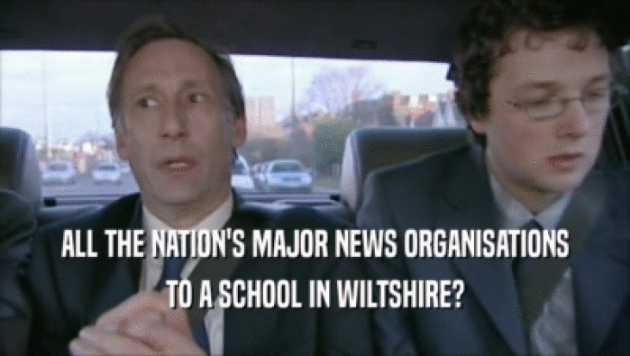 ALL THE NATION'S MAJOR NEWS ORGANISATIONS TO A SCHOOL IN WILTSHIRE? 