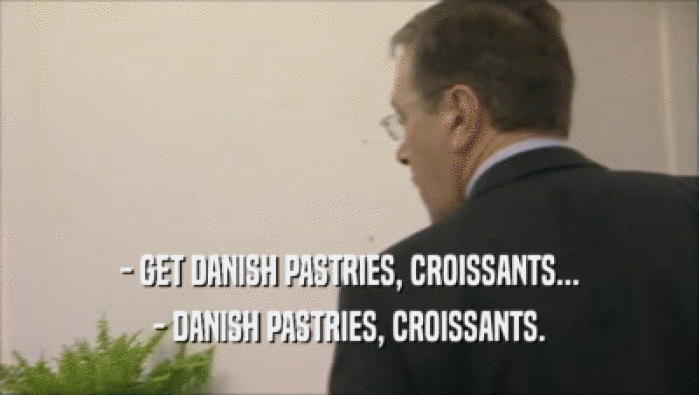 - GET DANISH PASTRIES, CROISSANTS... - DANISH PASTRIES, CROISSANTS. 