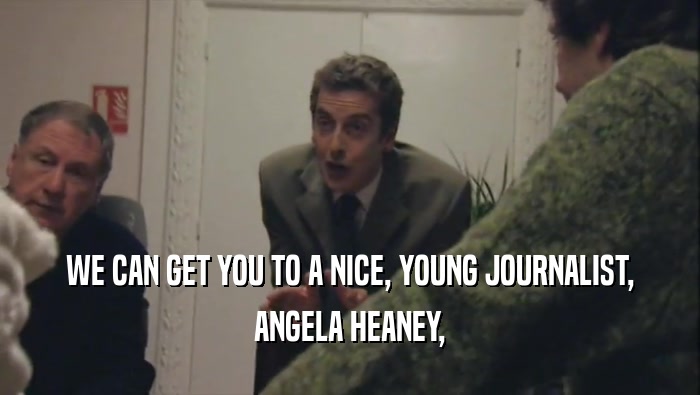 WE CAN GET YOU TO A NICE, YOUNG JOURNALIST, ANGELA HEANEY, 