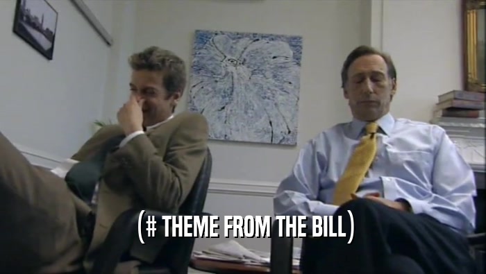 (# THEME FROM THE BILL)  