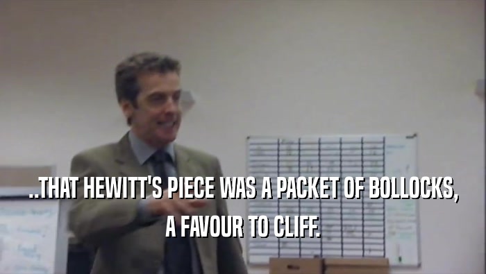..THAT HEWITT'S PIECE WAS A PACKET OF BOLLOCKS,
 A FAVOUR TO CLIFF.
 