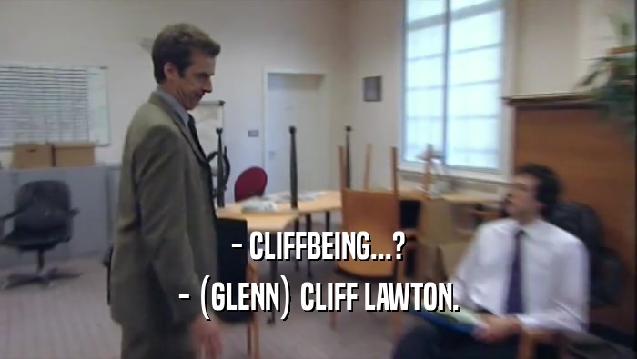 - CLIFFBEING...? - (GLENN) CLIFF LAWTON. 