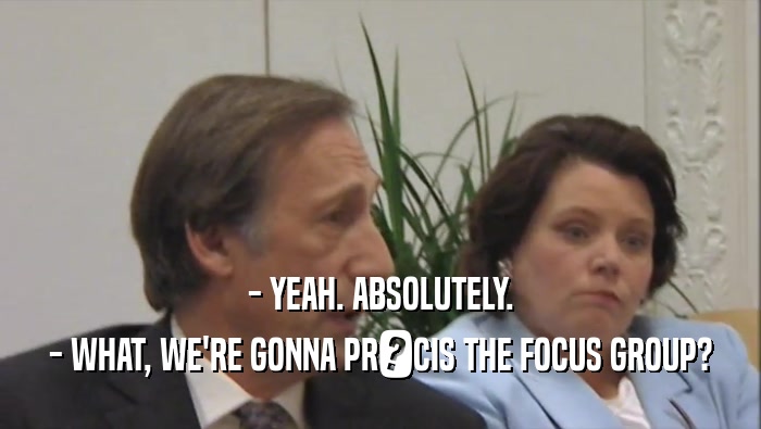 - YEAH. ABSOLUTELY. - WHAT, WE'RE GONNA PR